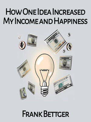 cover image of How One Idea Increased My Income and Happiness